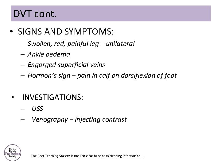 DVT cont. • SIGNS AND SYMPTOMS: – – Swollen, red, painful leg – unilateral