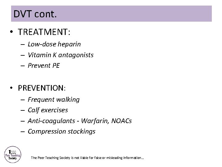 DVT cont. • TREATMENT: – Low-dose heparin – Vitamin K antagonists – Prevent PE