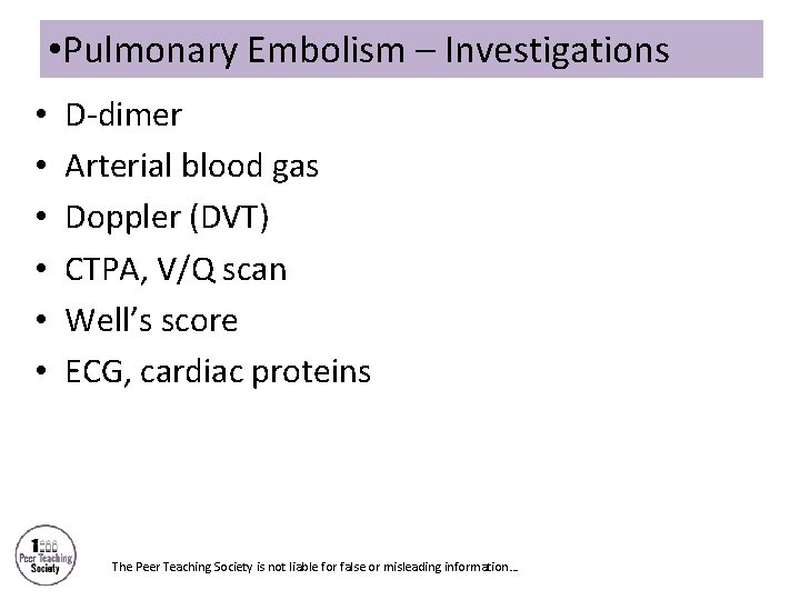  • Pulmonary Embolism – Investigations • • • D-dimer Arterial blood gas Doppler