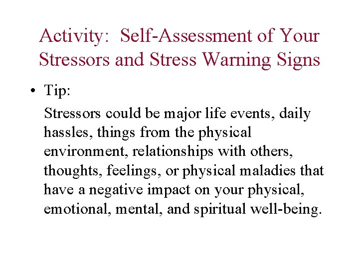 Activity: Self-Assessment of Your Stressors and Stress Warning Signs • Tip: Stressors could be