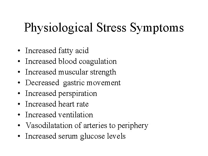 Physiological Stress Symptoms • • • Increased fatty acid Increased blood coagulation Increased muscular