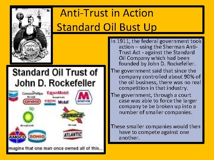 Anti-Trust in Action Standard Oil Bust Up In 1911, the federal government took action