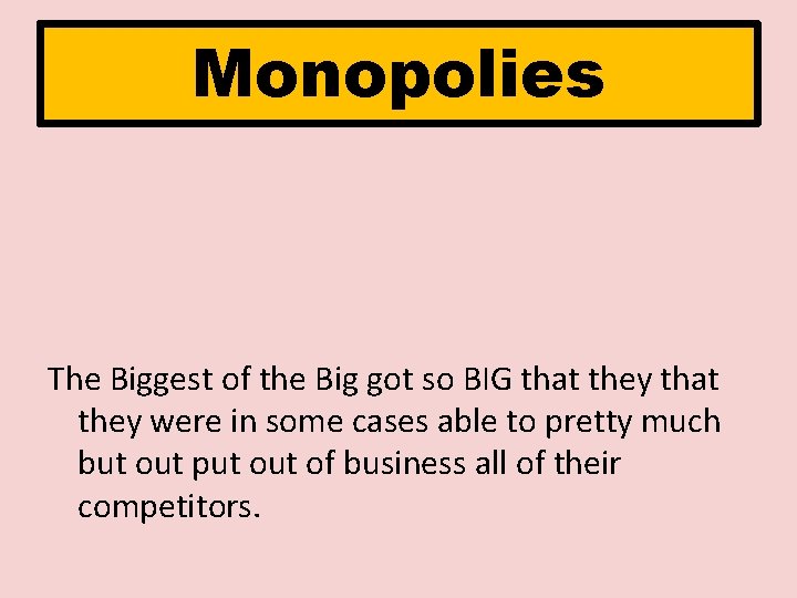 Monopolies The Biggest of the Big got so BIG that they were in some