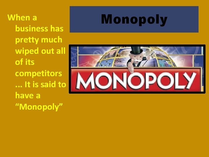 When a business has pretty much wiped out all of its competitors. . .