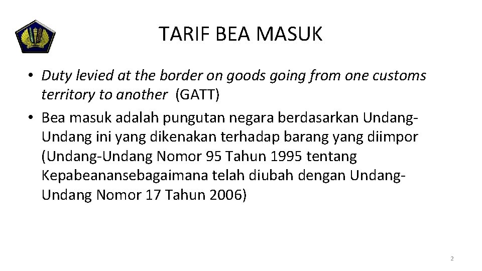 TARIF BEA MASUK • Duty levied at the border on goods going from one