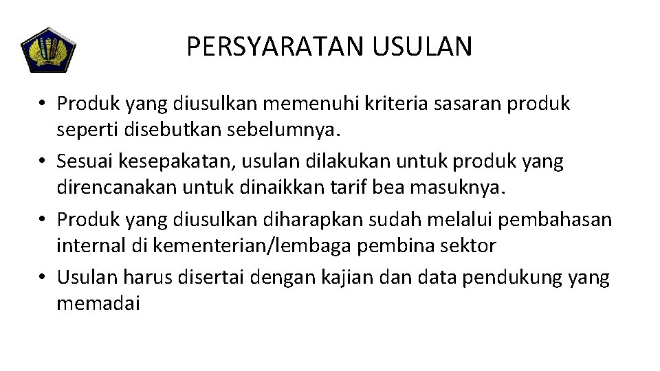 PERSYARATAN USULAN • Produk yang diusulkan memenuhi kriteria sasaran produk seperti disebutkan sebelumnya. •