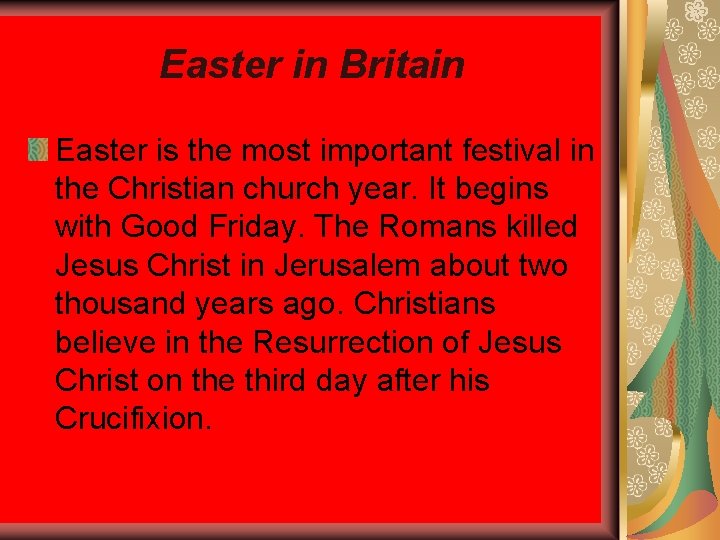 Easter in Britain Easter is the most important festival in the Christian church year.