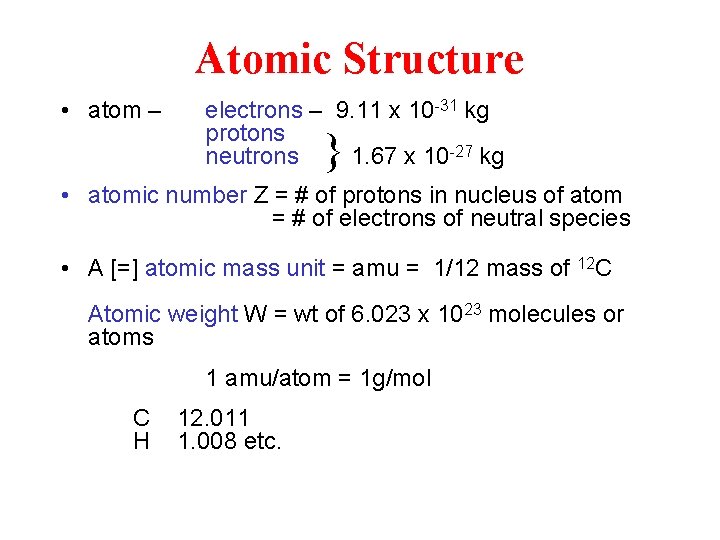 Atomic Structure • atom – electrons – 9. 11 x 10 -31 kg protons