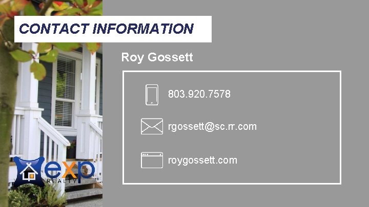 CONTACT INFORMATION Roy Gossett 803. 920. 7578 rgossett@sc. rr. com roygossett. com 