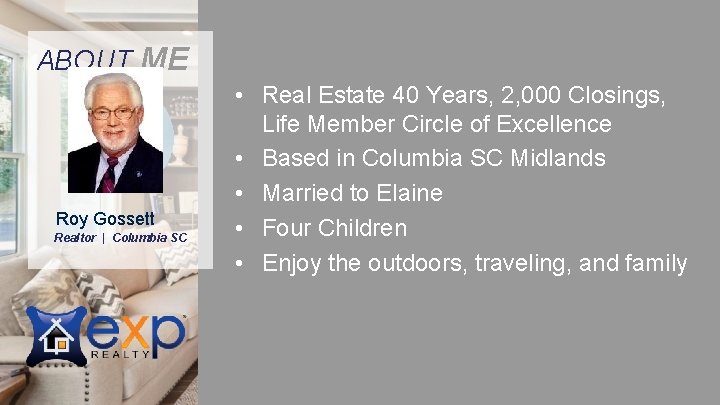 ABOUT ME Roy Gossett Realtor | Columbia SC • Real Estate 40 Years, 2,