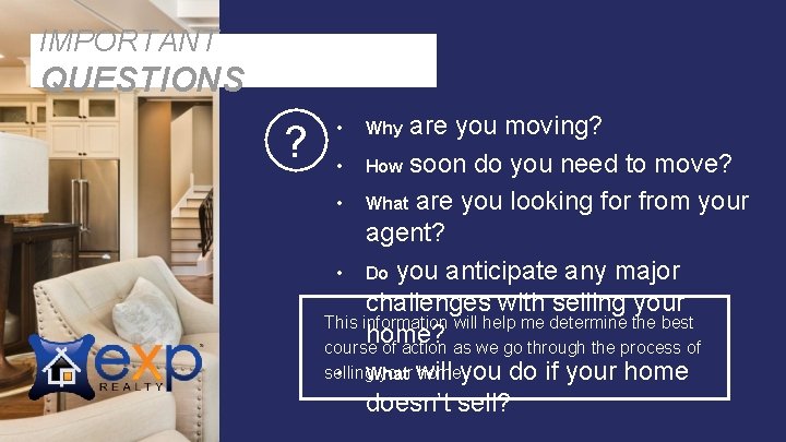IMPORTANT QUESTIONS ? are you moving? • How soon do you need to move?