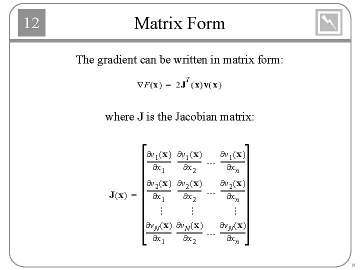 Matrix Form The gradient can be written in matrix form: where J is the