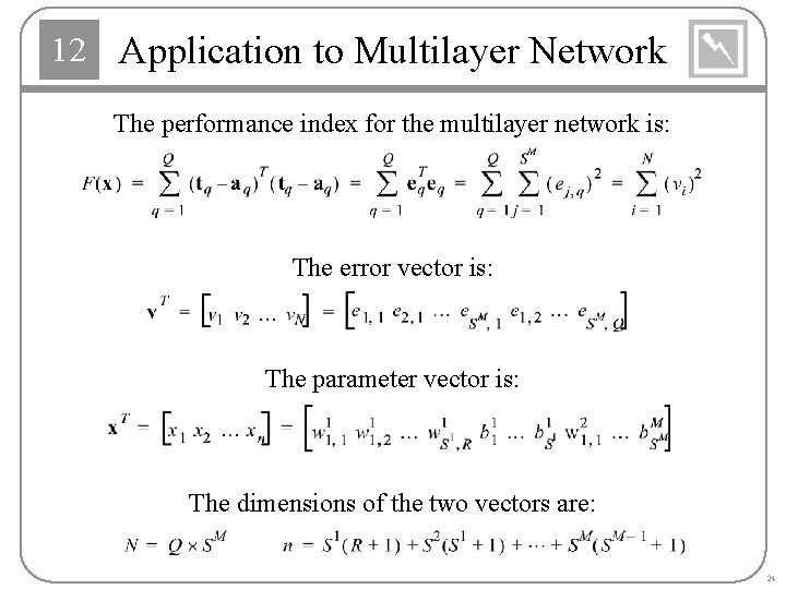 12 Application to Multilayer Network The performance index for the multilayer network is: The