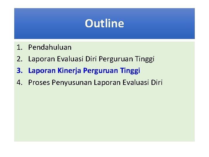 Outline 1. 2. 3. 4. Pendahuluan Laporan Evaluasi Diri Perguruan Tinggi Laporan Kinerja Perguruan