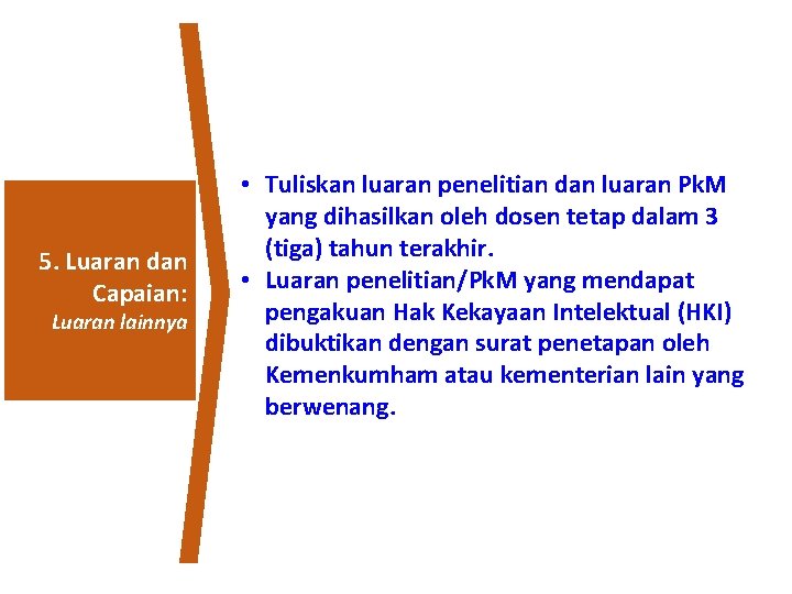 5. Luaran dan Capaian: Luaran lainnya • Tuliskan luaran penelitian dan luaran Pk. M