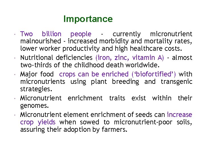 Importance Two billion people - currently micronutrient malnourished - increased morbidity and mortality rates,