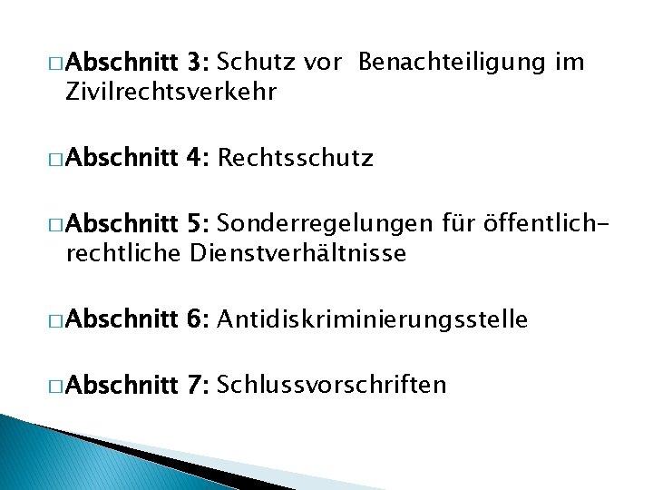 � Abschnitt 3: Schutz vor Benachteiligung im Zivilrechtsverkehr � Abschnitt 4: Rechtsschutz � Abschnitt