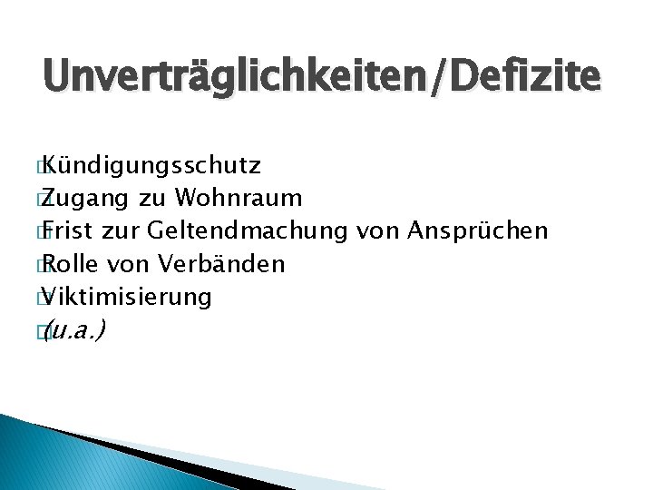 Unverträglichkeiten/Defizite � Kündigungsschutz � Zugang zu Wohnraum � Frist zur Geltendmachung von Ansprüchen �