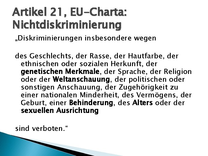 Artikel 21, EU-Charta: Nichtdiskriminierung „Diskriminierungen insbesondere wegen des Geschlechts, der Rasse, der Hautfarbe, der