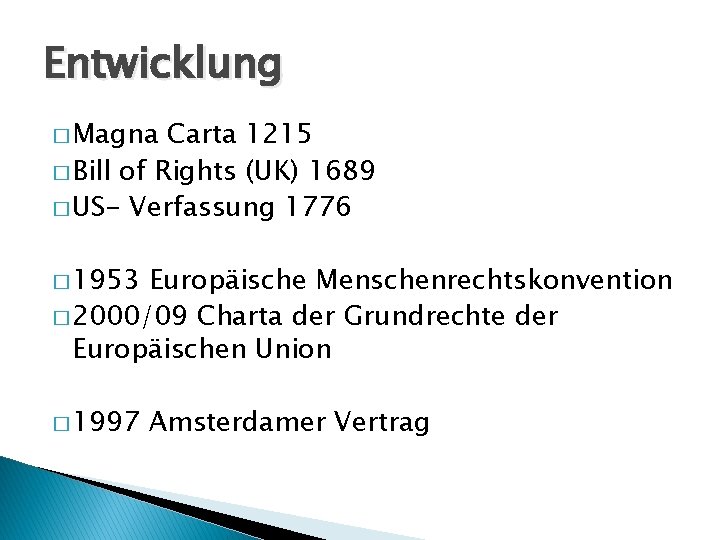 Entwicklung � Magna Carta 1215 � Bill of Rights (UK) 1689 � US- Verfassung