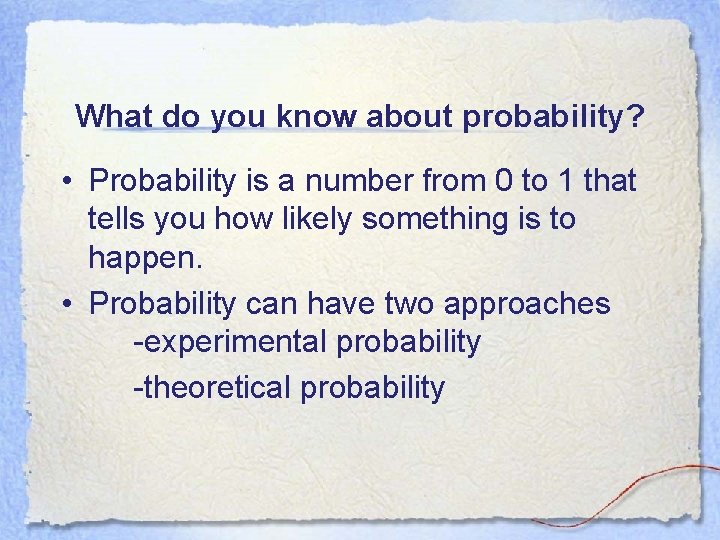 What do you know about probability? • Probability is a number from 0 to