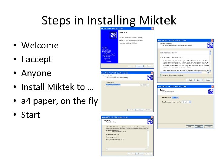 Steps in Installing Miktek • • • Welcome I accept Anyone Install Miktek to