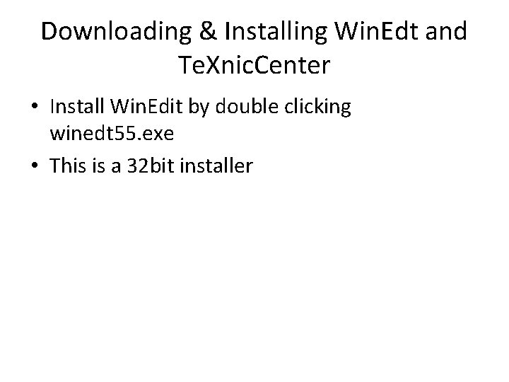 Downloading & Installing Win. Edt and Te. Xnic. Center • Install Win. Edit by