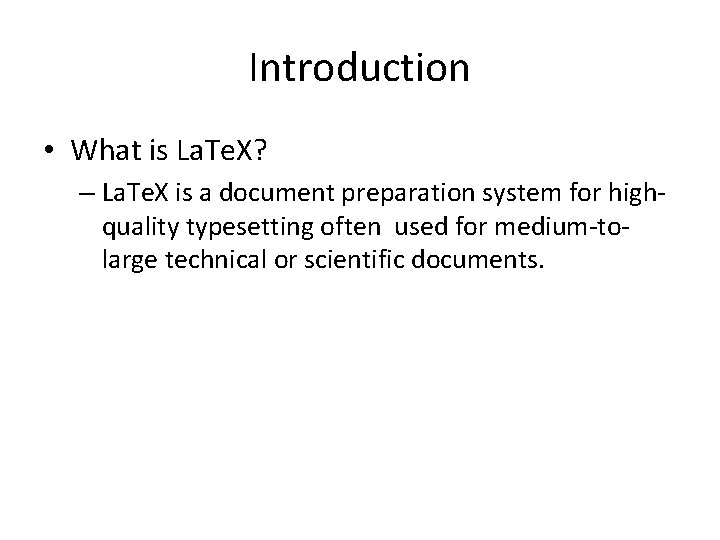 Introduction • What is La. Te. X? – La. Te. X is a document