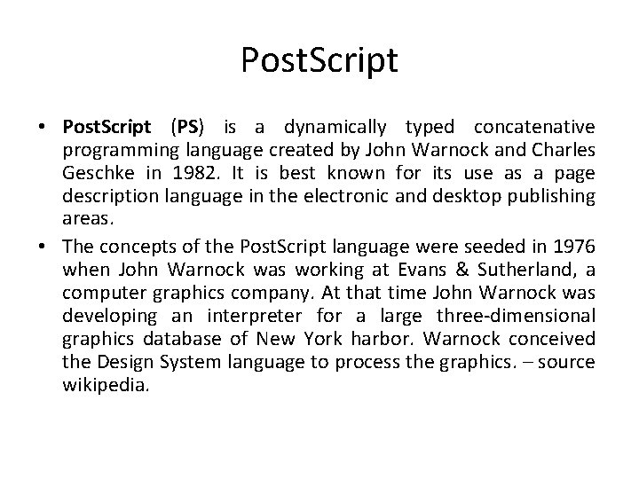 Post. Script • Post. Script (PS) is a dynamically typed concatenative programming language created