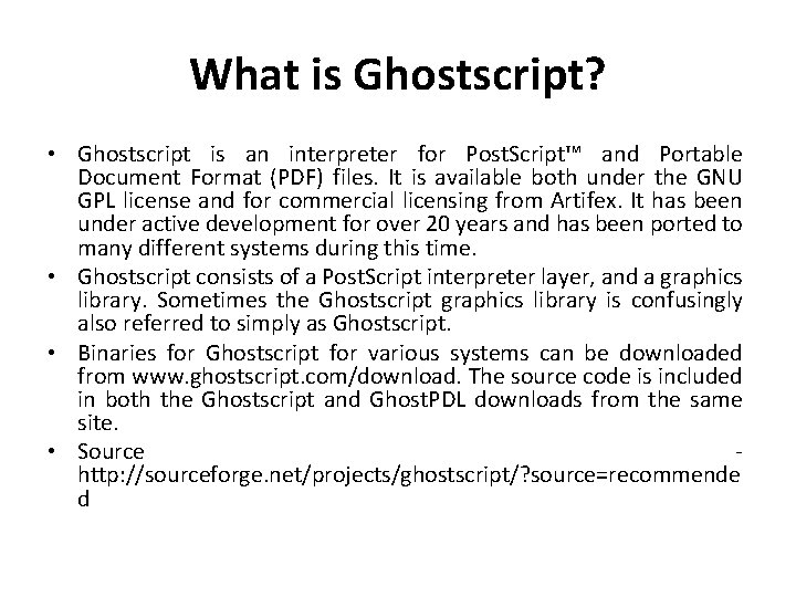 What is Ghostscript? • Ghostscript is an interpreter for Post. Script™ and Portable Document