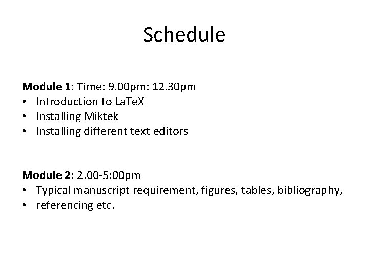 Schedule Module 1: Time: 9. 00 pm: 12. 30 pm • Introduction to La.
