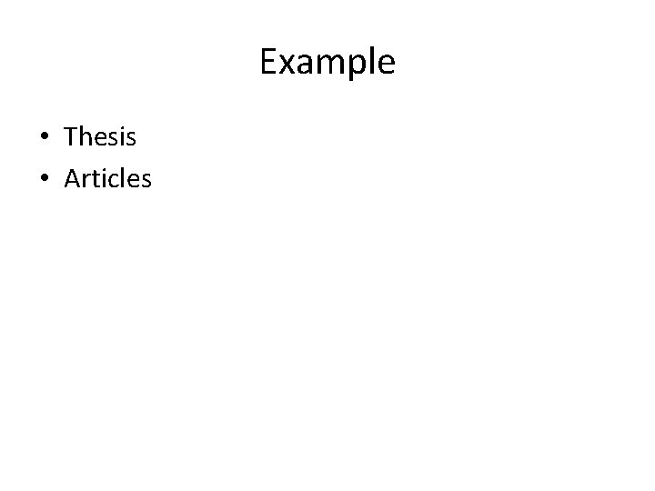 Example • Thesis • Articles 