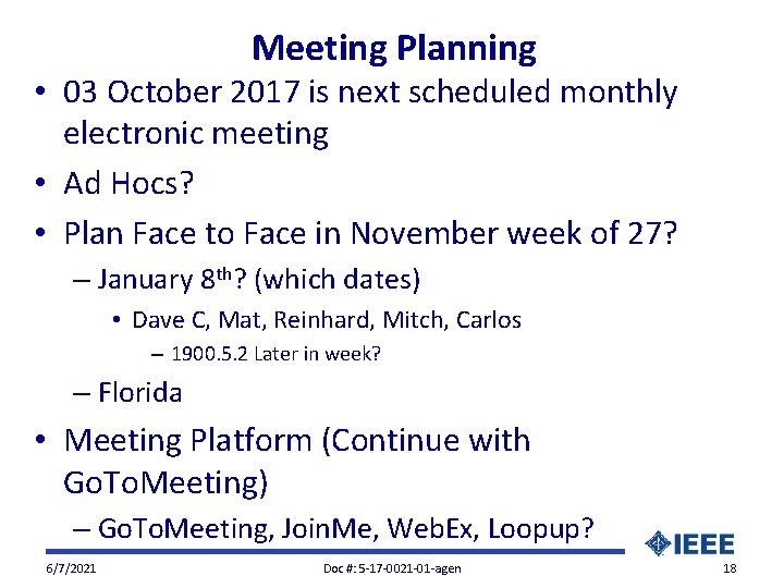 Meeting Planning • 03 October 2017 is next scheduled monthly electronic meeting • Ad