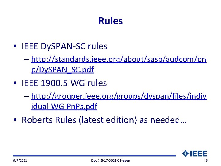 Rules • IEEE Dy. SPAN-SC rules – http: //standards. ieee. org/about/sasb/audcom/pn p/Dy. SPAN_SC. pdf