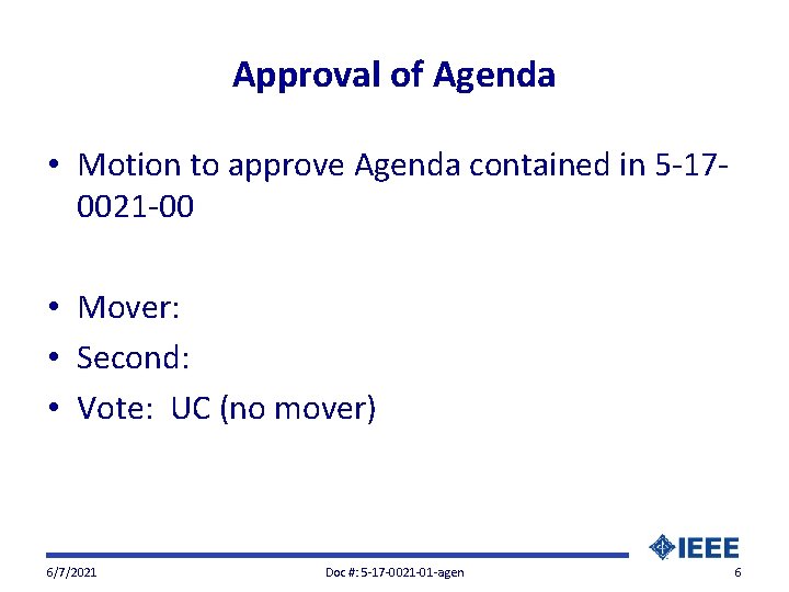 Approval of Agenda • Motion to approve Agenda contained in 5 -170021 -00 •