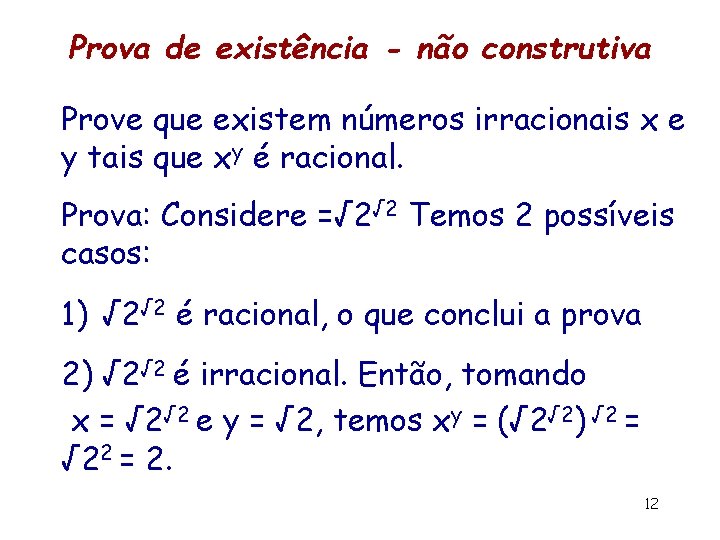 Prova de existência - não construtiva Prove que existem números irracionais x e y