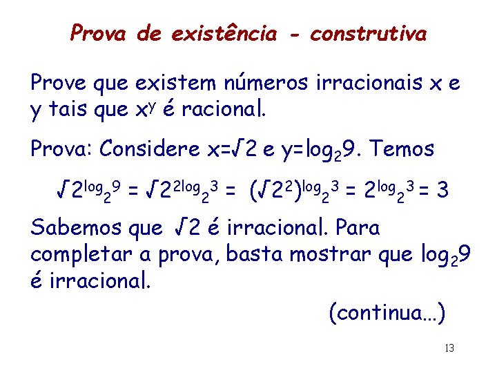 Prova de existência - construtiva Prove que existem números irracionais x e y tais