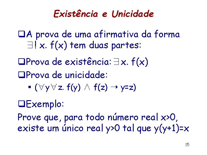 Existência e Unicidade q. A prova de uma afirmativa da forma ∃! x. f(x)