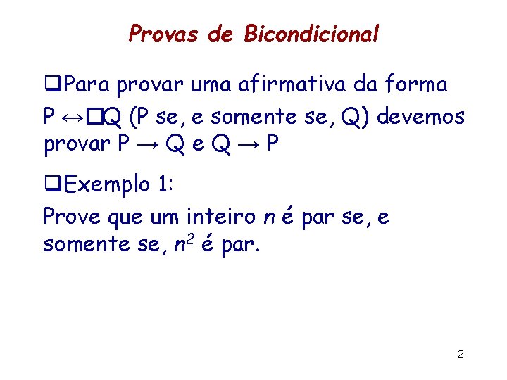 Provas de Bicondicional q. Para provar uma afirmativa da forma P ↔�Q (P se,