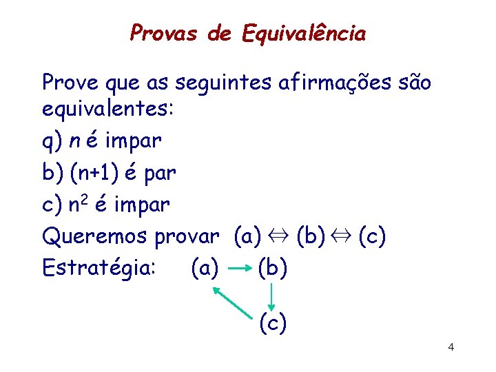 Provas de Equivalência Prove que as seguintes afirmações são equivalentes: q) n é impar