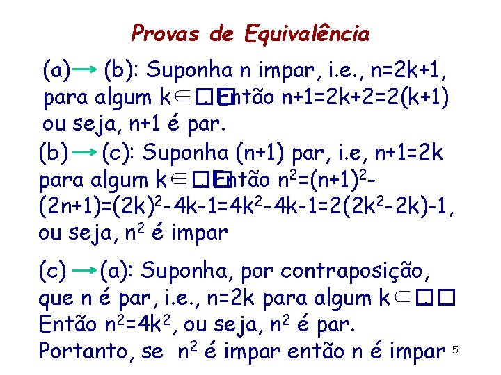 Provas de Equivalência (a) (b): Suponha n impar, i. e. , n=2 k+1, para