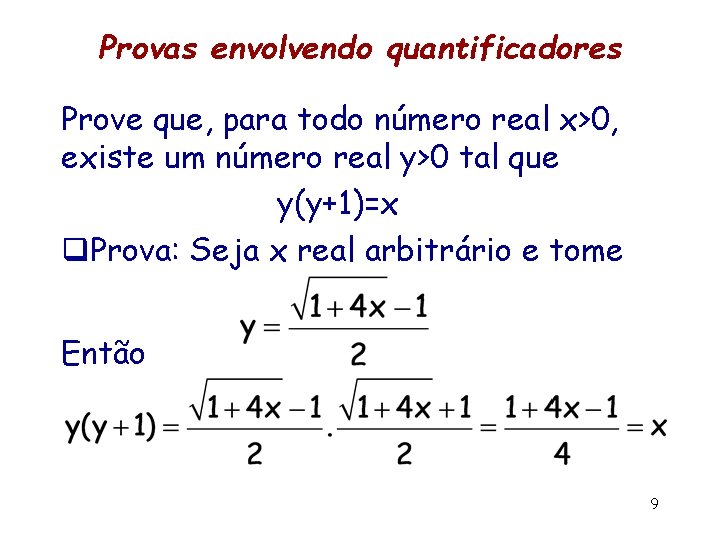 Provas envolvendo quantificadores Prove que, para todo número real x>0, existe um número real