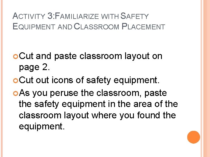ACTIVITY 3: FAMILIARIZE WITH SAFETY EQUIPMENT AND CLASSROOM PLACEMENT Cut and paste classroom layout