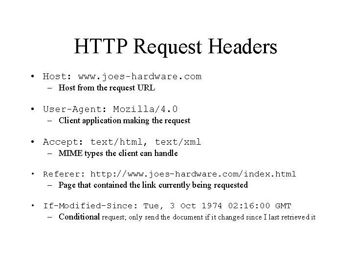 HTTP Request Headers • Host: www. joes-hardware. com – Host from the request URL