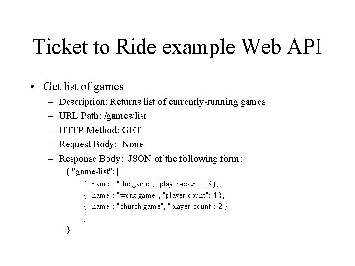 Ticket to Ride example Web API • Get list of games – – –