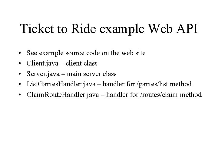 Ticket to Ride example Web API • • • See example source code on