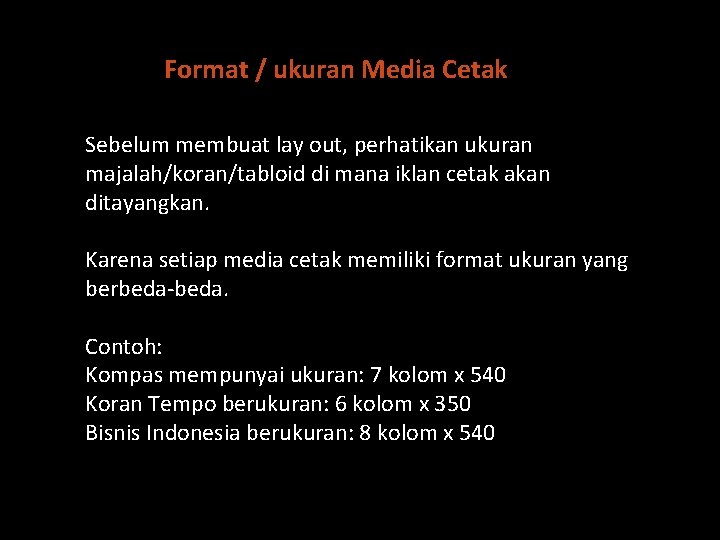 Format / ukuran Media Cetak Sebelum membuat lay out, perhatikan ukuran majalah/koran/tabloid di mana