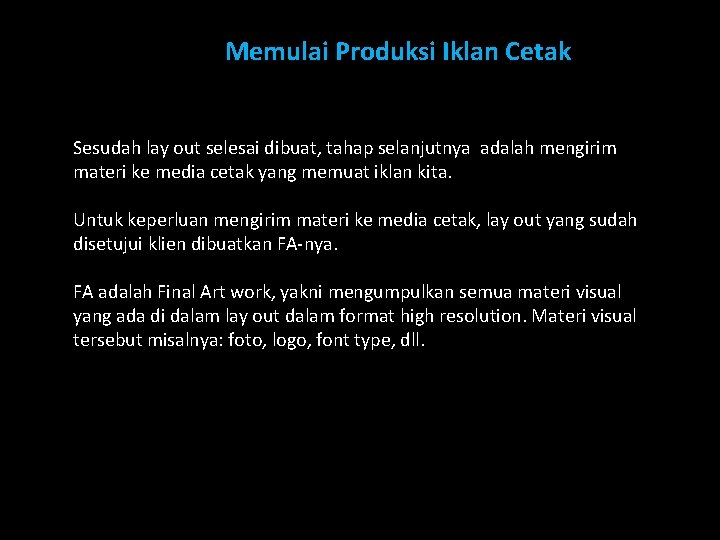 Memulai Produksi Iklan Cetak Sesudah lay out selesai dibuat, tahap selanjutnya adalah mengirim materi