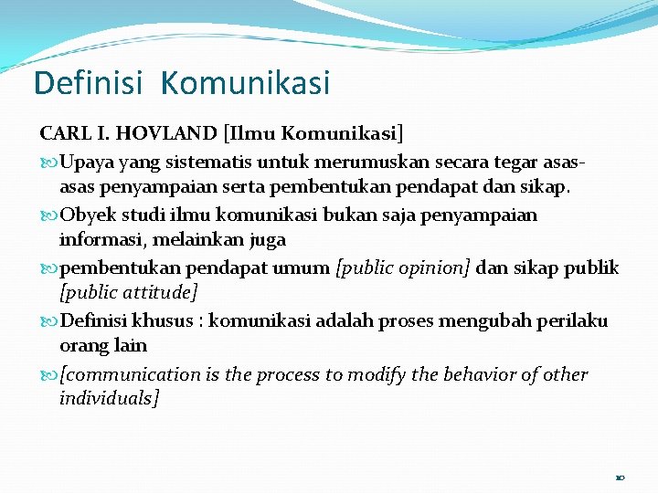 Definisi Komunikasi CARL I. HOVLAND [Ilmu Komunikasi] Upaya yang sistematis untuk merumuskan secara tegar