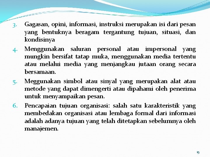 3. 4. 5. 6. Gagasan, opini, informasi, instruksi merupakan isi dari pesan yang bentuknya